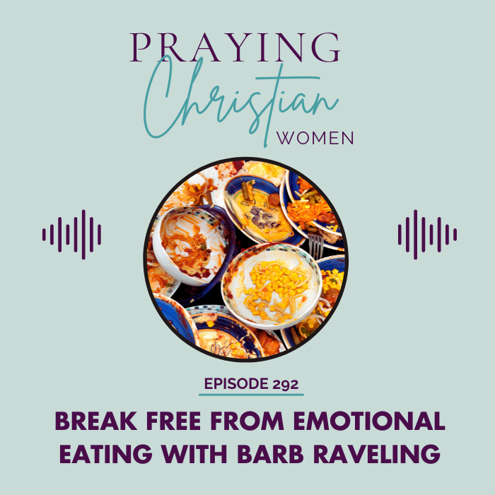 292 Renewing Your Mind to Break Free From Emotional Eating with Barb Raveling
