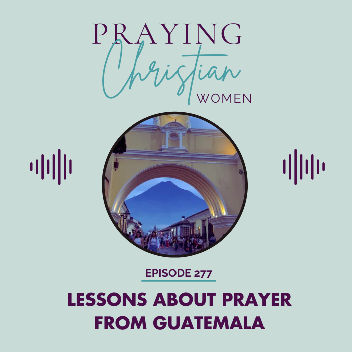 277 Lessons About Prayer from Guatemala