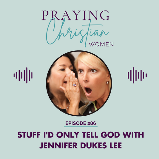 286 Stuff I'd Only Tell God with Jennifer Dukes Lee