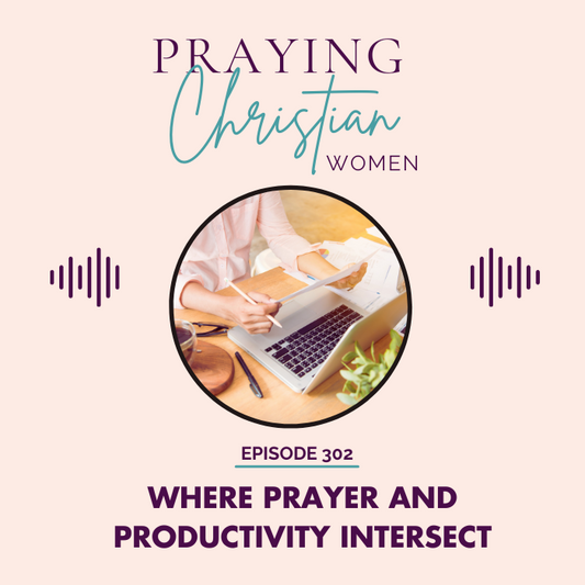 302 Prayer and Productivity
